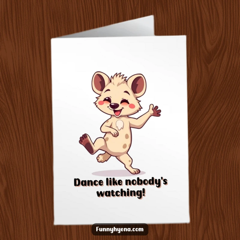 Funny Free Printable Birthday Card: A kawaii hyena strikes a hilarious, silly dance pose with one leg up.